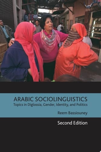 Arabic Sociolinguistics Topics in Diglossia, Gender, Identity, and Politics, Second Edition