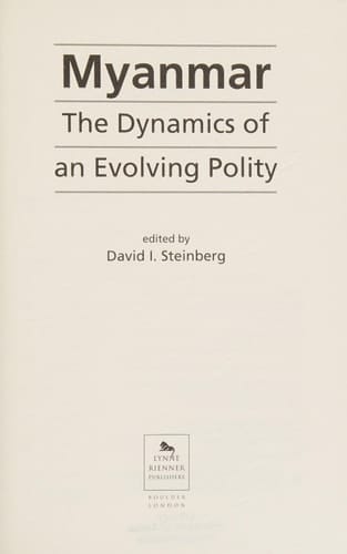Myanmar The Dynamics of an Evolving Polity