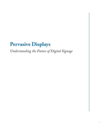 Pervasive Displays Understanding the Future of Digital Signage