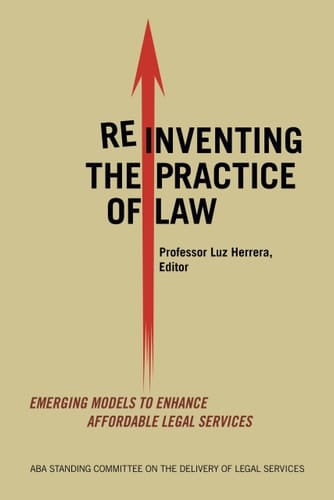 Reinventing the Practice of Law Emerging Models to Enhance Affordable Legal Services