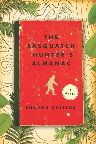 The Sasquatch Hunter's Almanac A Novel