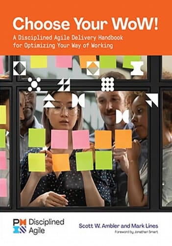 Choose Your WoW! A Disciplined Agile Delivery Handbook for Optimizing Your Way of Working