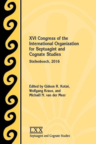 XVI Congress of the International Organization for Septuagint and Cognate Studies Stellenbosch, 2016
