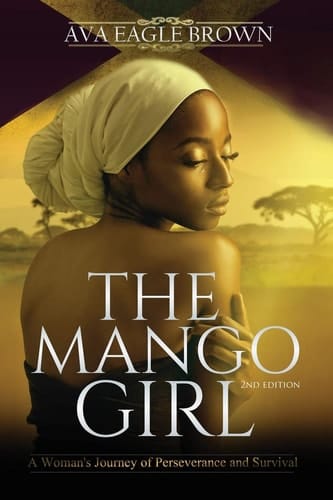The Mango Girl Second Edition A Woman's Journey of Perseverance and Survival