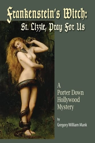 Frankenstein's Witch Saint Lizzie, Pray For Us - A Porter Down Hollywood Mystery: Saint Lizzie, Pray For Us -