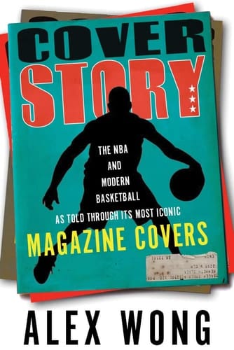 Cover Story The NBA and Modern Basketball As Told Through Its Most Iconic Magazine Covers