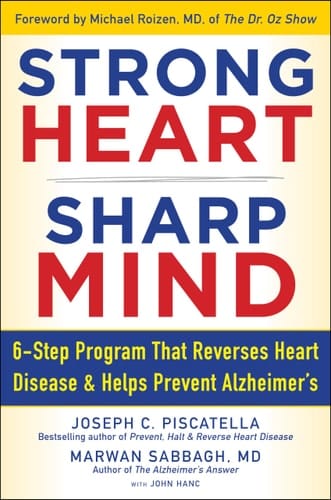 Strong Heart, Sharp Mind The 6-Step Brain-Body Balance Program That Reverses Heart Disease and Helps Prevent Alzheimer's with a Foreword by Dr. Michael F. Roizen