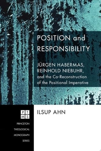 Position and Responsibility Jürgen Habermas, Reinhold Niebuhr, and the Co-Reconstruction of the Positional Imperative