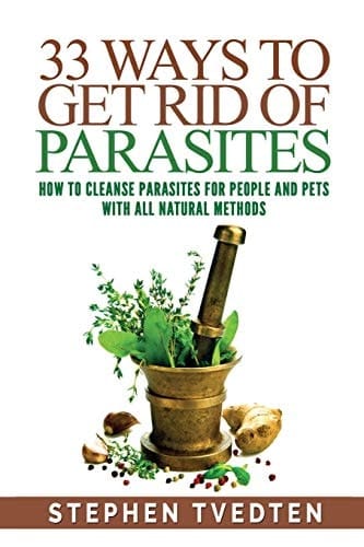 33 Ways to Get Rid of Parasites How to Cleanse Parasites for People and Pets with All Natural Methods