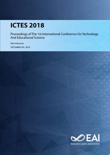 ICTES 2018 Proceedings of the First International Conference on Technology and Educational Science, ICSTES 2018, November 21-22 2018, Bali, Indonesia