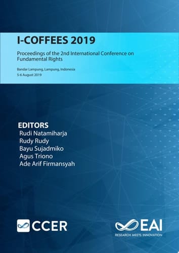 I-COFFEES 2019 Proceedings of the 2nd International Conference on Fundamental Rights, I-COFFEES 2019, 5-6 August 2019, Bandar Lampung, Lampung, Indonesia