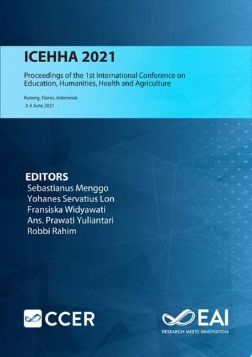 ICEHHA 2021 Proceedings of the 1st International Conference on Education, Humanities, Health and Agriculture, ICEHHA 2021, 3-4 June 2021, Ruteng, Flores, Indonesia