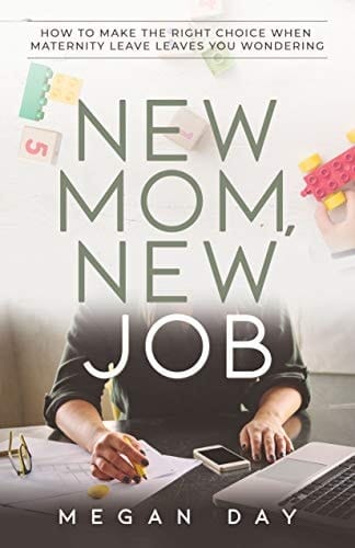 New Mom, New Job How to Make the Right Choice When Maternity Leave Leaves You Wondering