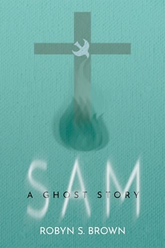 Sam. A Ghost Story