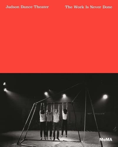 Judson Dance Theater The Work is Never Done