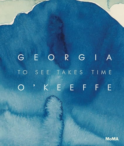 Georgia O'Keeffe To See Takes Time