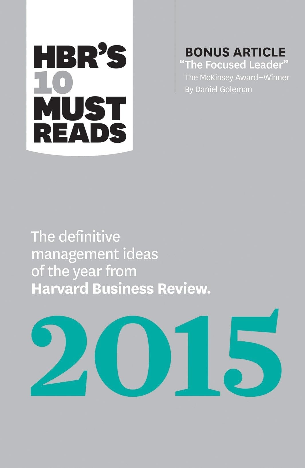 HBR's 10 Must Reads 2015 The Definitive Management Ideas of the Year from Harvard Business Review (with Bonus Mckinsey Award-Winning Article the Focused Leader ) (HBR's 10 Must Reads)