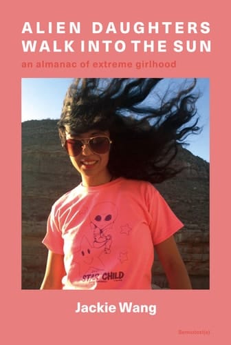 Alien Daughters Walk Into the Sun An Almanac of Extreme Girlhood