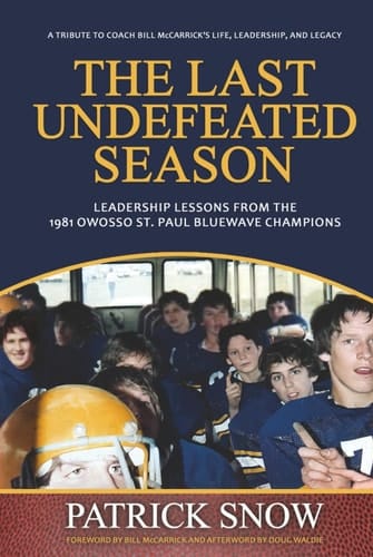 The Last Undefeated Season: Leadership Lesson from the 1981 Owosso St. Paul Bluewave Champions