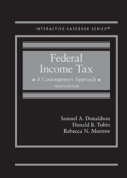 Donaldson, Tobin, and Morrow's Federal Income Tax, A Contemporary Approach, 4th (Interactive Casebook Series)