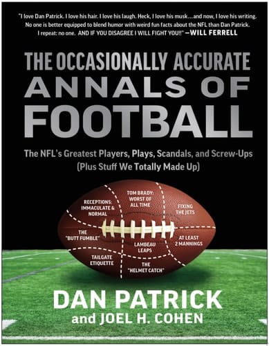 The Occasionally Accurate Annals of Football The NFL's Greatest Players, Plays, Scandals, and Screw-Ups (Plus Stuff We Totally Made Up)