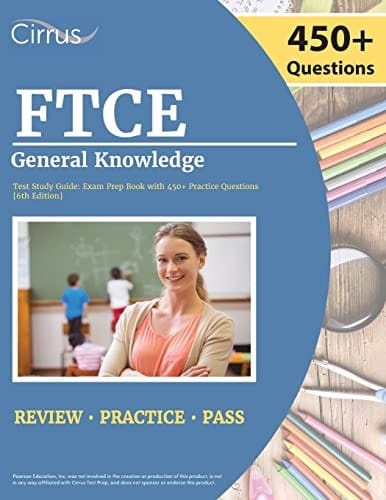 FTCE General Knowledge Test Study Guide 2022-2023 Florida Teacher Certification Examination Book with 450+ Practice Questions [6th Edition]
