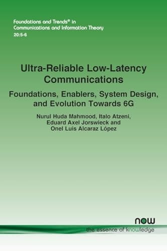 Ultra-Reliable Low-Latency Communications Foundations, Enablers, System Design, and Evolution Towards 6G