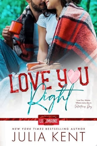 Love You Right Small Town Romantic Comedy Enemies to Lovers Slow Burn Grumpy Lumberjack Romance