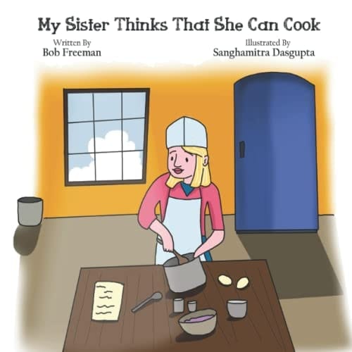 My Sister Thinks That She Can Cook