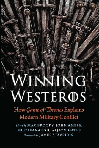 Winning Westeros How Game of Thrones Explains Modern Military Conflict
