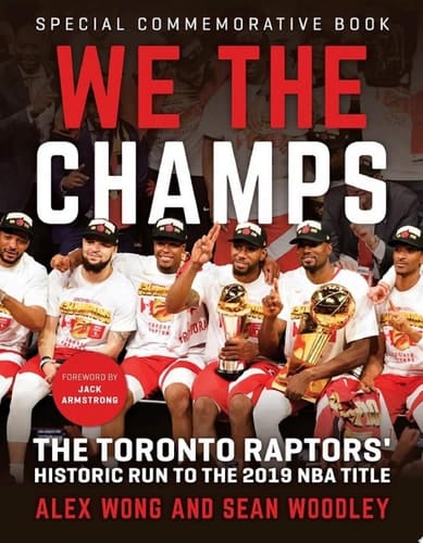 We The Champs The Toronto Raptors' Historic Run to the 2019 NBA Title