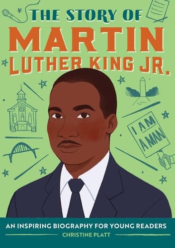 The Story of Martin Luther King Jr. An Inspiring Biography for Young Readers
