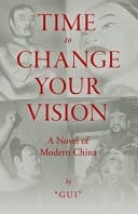 Time to Change Your Vision A Novel of Modern China