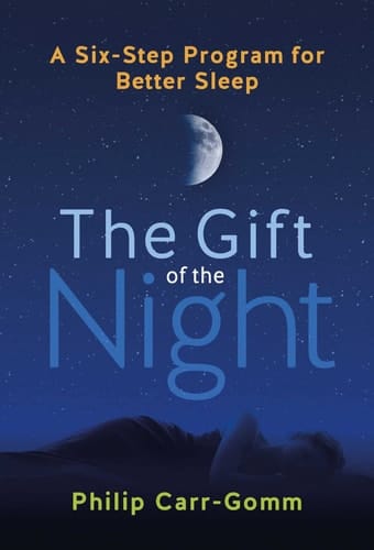 The Gift of the Night A Six-Step Program for Better Sleep