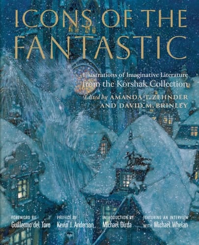 Icons of the Fantastic Illustrations of Imaginative Literature from the Korshak Collection