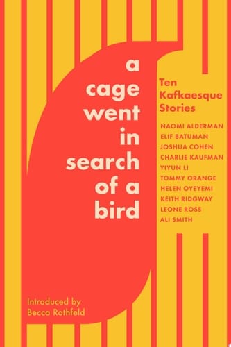 A Cage Went in Search of a Bird Ten Kafkaesque Stories