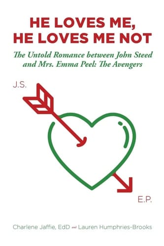 He Loves Me, He Loves Me Not The Untold Romance Between John Steed and Mrs. Emma Peel: The Avengers