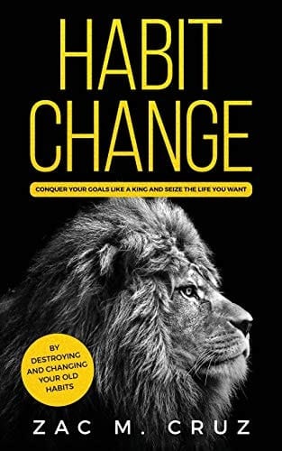 Habit Change Conquer Your Goals Like a King and Seize the Life You Want.