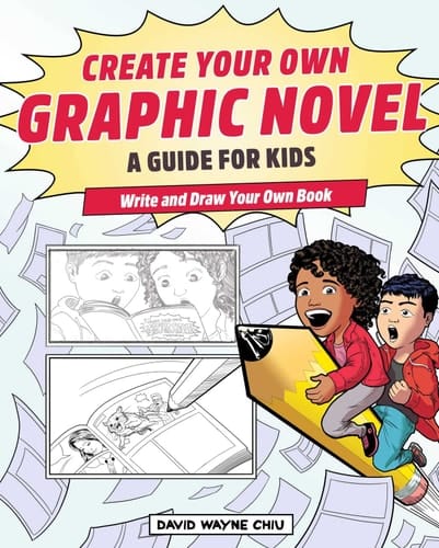 Create Your Own Graphic Novel: A Guide for Kids Write and Draw Your Own Book