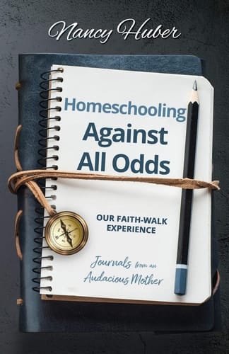 Homeschooling Against All Odds Our Faith-Walk Experience: Journals from an Audacious Mother