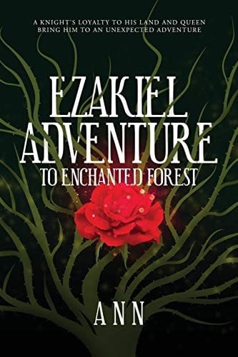Ezakiel Adventure To Enchanted Forest A Knight's Loyalty to His Land and Queen Bring Him to an Unexpected Adventure