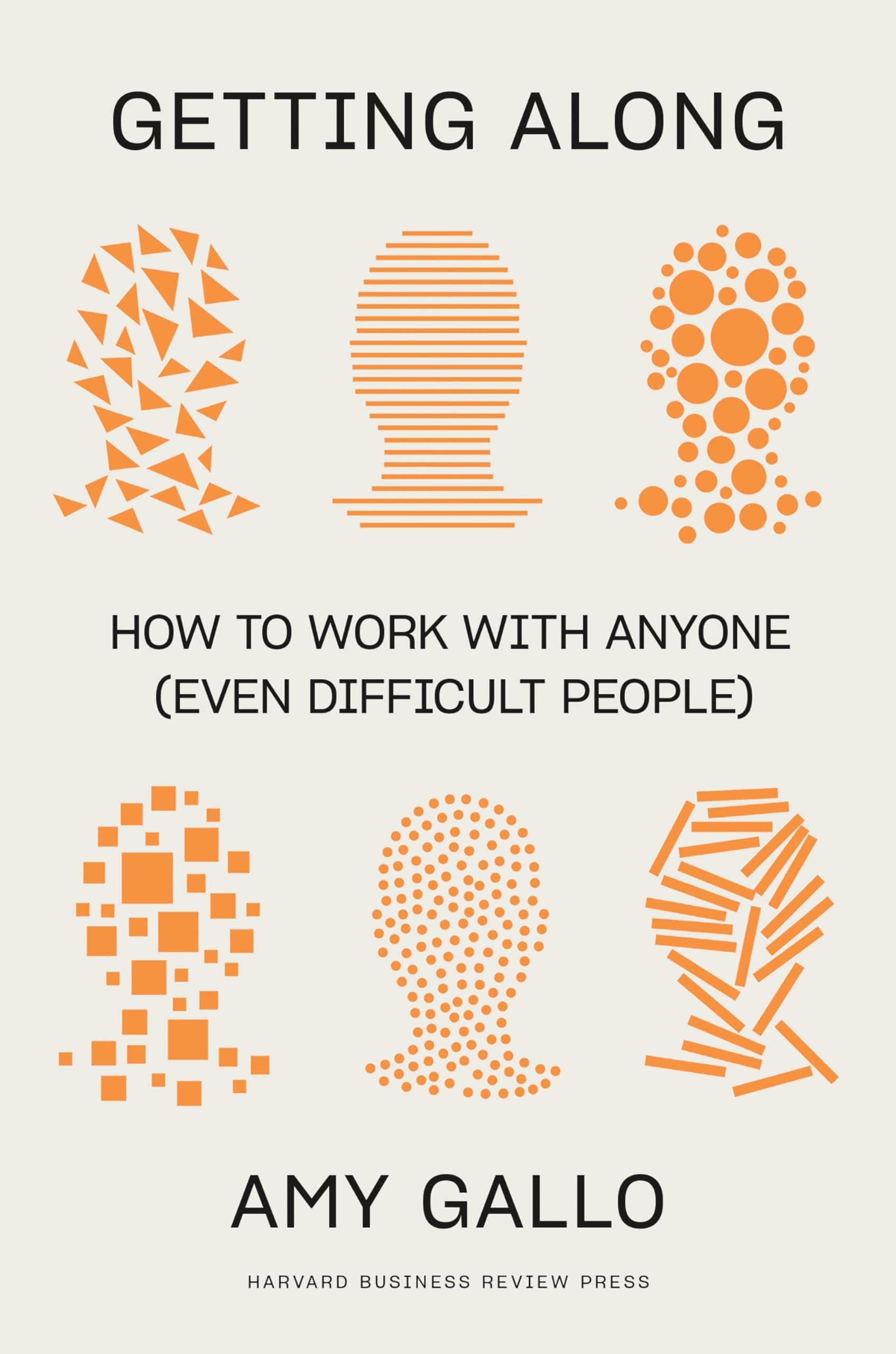 Getting Along How to Work with Anyone (Even Difficult People)