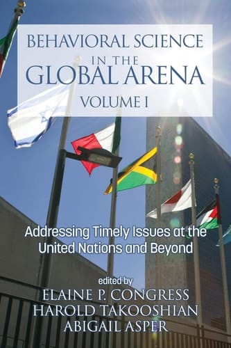 Behavioral Science in the Global Arena Addressing Timely Issues at the United Nations and Beyond