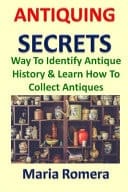 Antiquing Secrets Way To Identify Antique History & Learn How To Collect Antiques