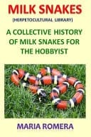 Milk Snakes (Herpetocultural Library) A Collective History of Milk Snakes for the Hobbyist