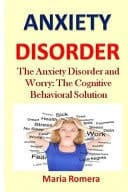 Anxiety Disorder The Anxiety Disorder and Worry: The Cognitive Behavioral Solution