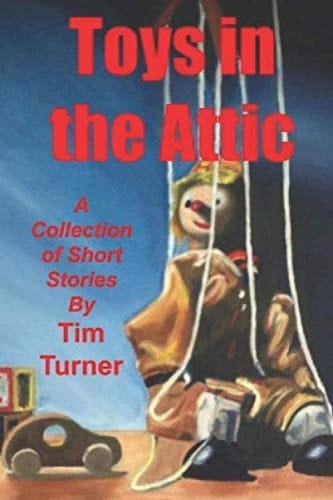 Toys in the Attic A Collection of Short Stories