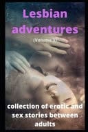 Lesbian Adventures (volume 3) Collection of Erotic Stories of Sex Between Adults