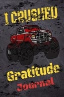 I Crushed Gratitude Journal Gratitude Journal for Kids, Monster Truck Gratitude Journal for Kids, a Journal to Teach Children to Practice Gratitude and Mindfulness, 100 Pages (6*9) INCH, Monster Truck Gratitude Journal for BOYS and GIRLS and TEENS