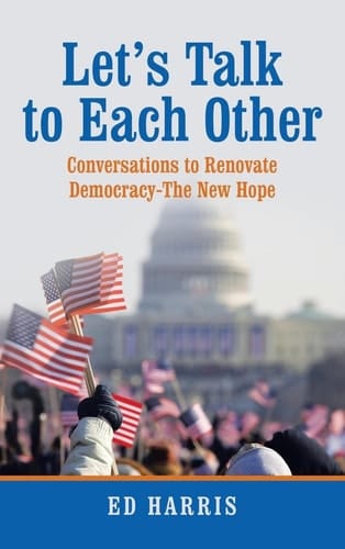 Let's Talk to Each Other Conversations to Renovate Democracy-The New Hope